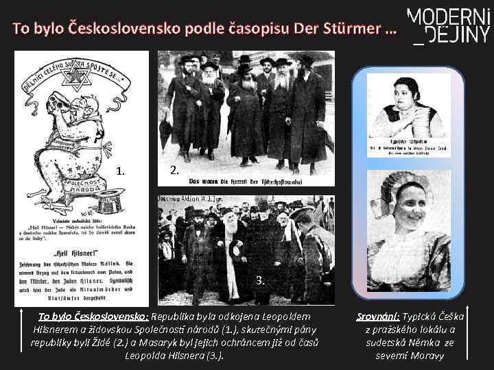 To bylo Československo podle časopisu Der Stürmer … 1. 2. 3. To bylo Československo: