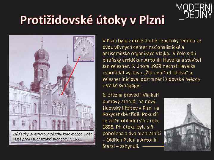 Protižidovské útoky v Plzni V Plzni bylo v době druhé republiky jednou ze dvou