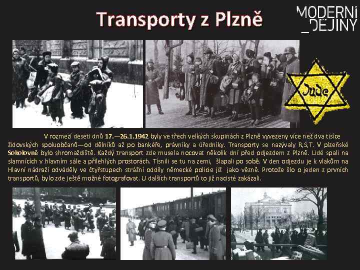 Transporty z Plzně V rozmezí deseti dnů 17. — 26. 1. 1942 byly ve