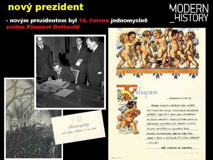 nový prezident - novým prezidentem byl 14. června jednomyslně zvolen Klement Gottwald 