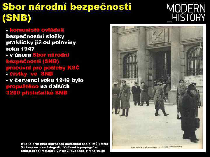 Sbor národní bezpečnosti (SNB) - komunisté ovládali bezpečnostní složky prakticky již od poloviny roku