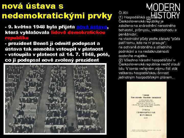 nová ústava s nedemokratickými prvky - 9. května 1948 byla přijata nová ústava, která