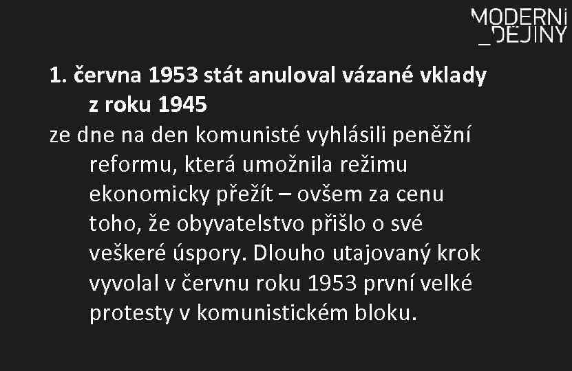 1. června 1953 stát anuloval vázané vklady z roku 1945 ze dne na den