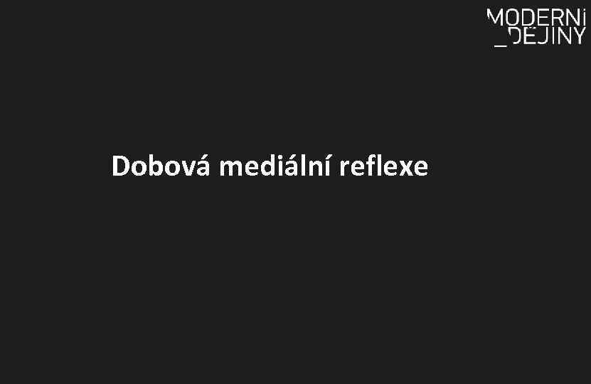 Dobová mediální reflexe 