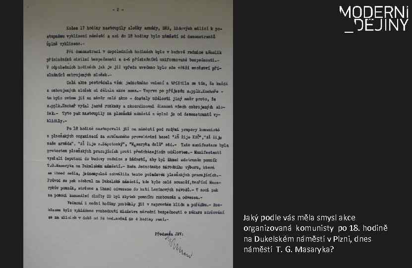 Jaký podle vás měla smysl akce organizovaná komunisty po 18. hodině na Dukelském náměstí