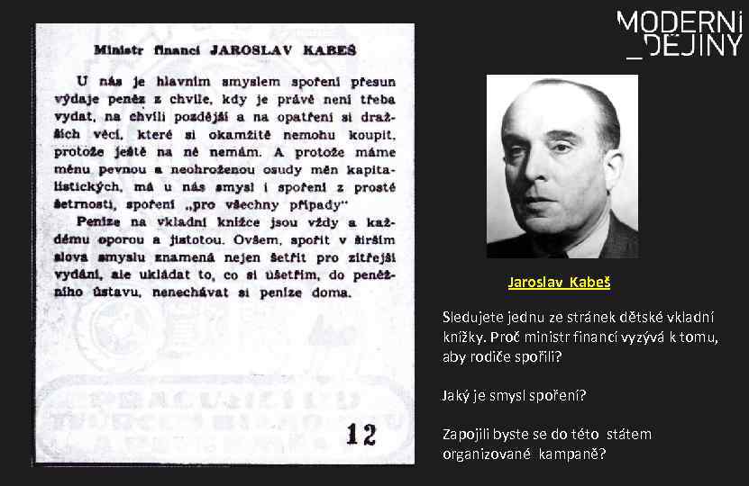 Jaroslav Kabeš Sledujete jednu ze stránek dětské vkladní knížky. Proč ministr financí vyzývá k