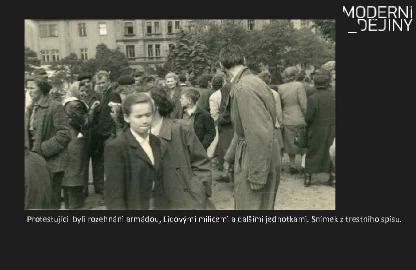 Protestující byli rozehnáni armádou, Lidovými milicemi a dalšími jednotkami. Snímek z trestního spisu. 