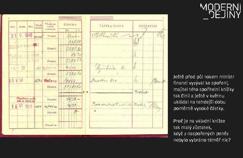 Ještě před půl rokem ministr financí vyzýval ke spoření, majitel této spořitelní knížky tak