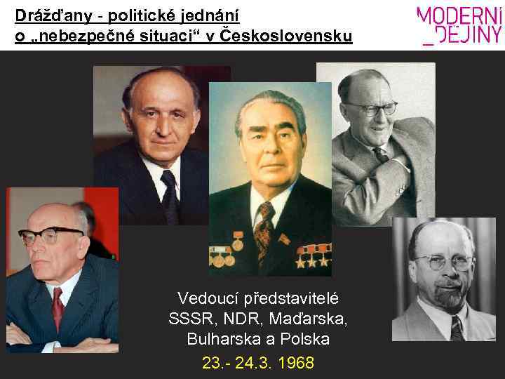 Drážďany - politické jednání o „nebezpečné situaci“ v Československu Vedoucí představitelé SSSR, NDR, Maďarska,