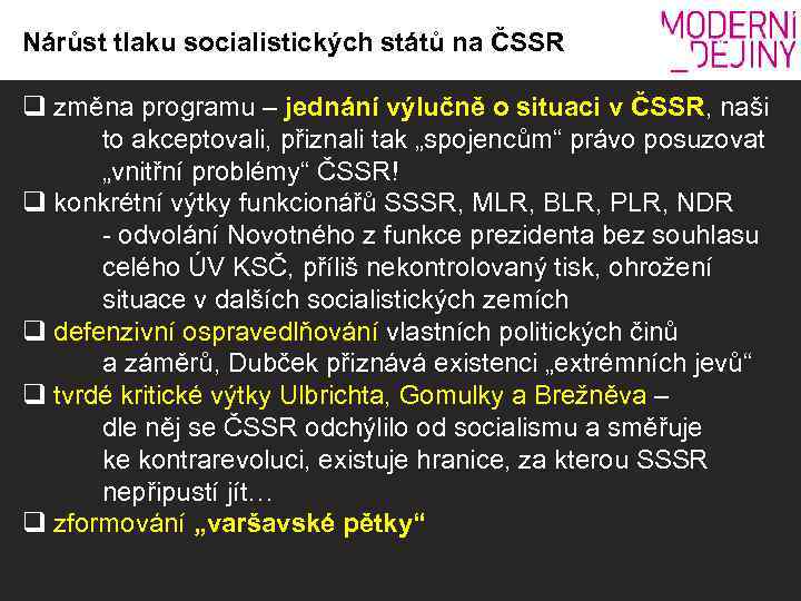 Nárůst tlaku socialistických států na ČSSR q změna programu – jednání výlučně o situaci