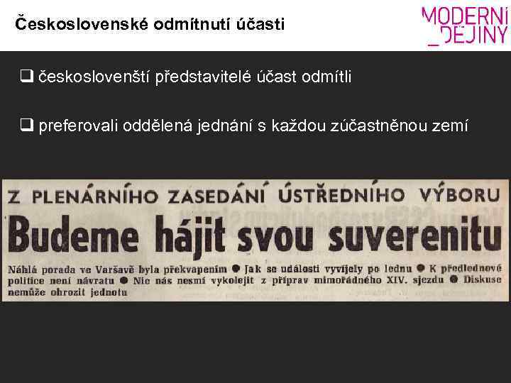 Československé odmítnutí účasti q českoslovenští představitelé účast odmítli q preferovali oddělená jednání s každou