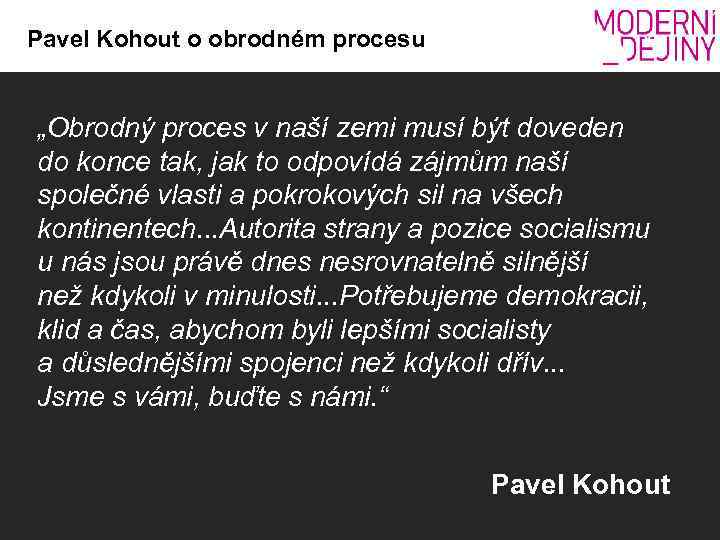 Pavel Kohout o obrodném procesu „Obrodný proces v naší zemi musí být doveden do