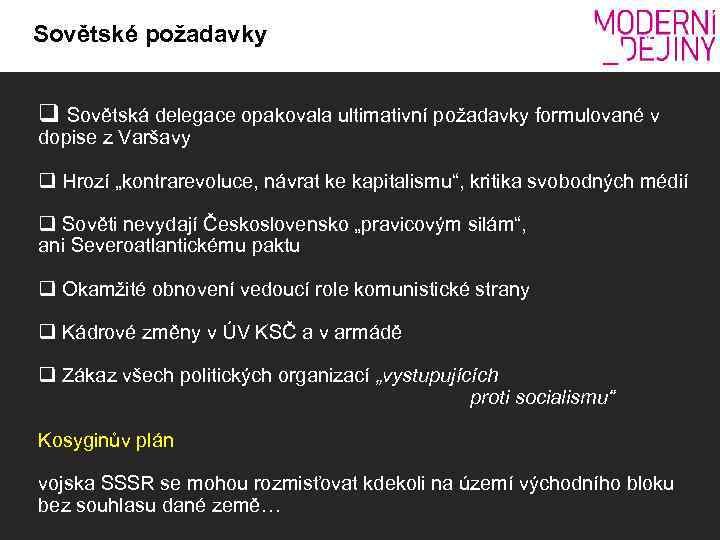 Sovětské požadavky q Sovětská delegace opakovala ultimativní požadavky formulované v dopise z Varšavy q
