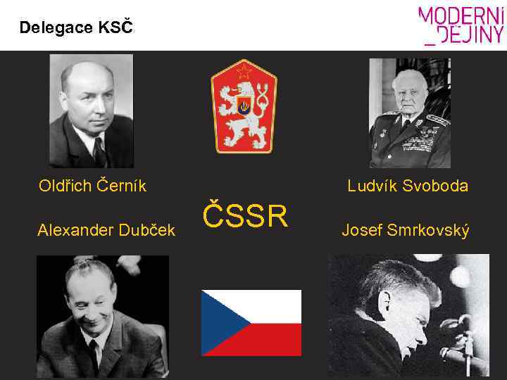Delegace KSČ Oldřich Černík Alexander Dubček Ludvík Svoboda ČSSR Josef Smrkovský 
