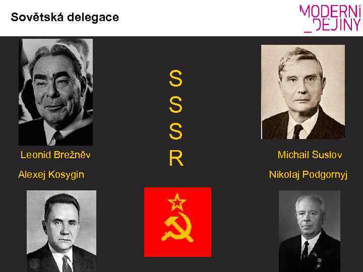 Sovětská delegace Leonid Brežněv Alexej Kosygin S S S R Michail Suslov Nikolaj Podgornyj