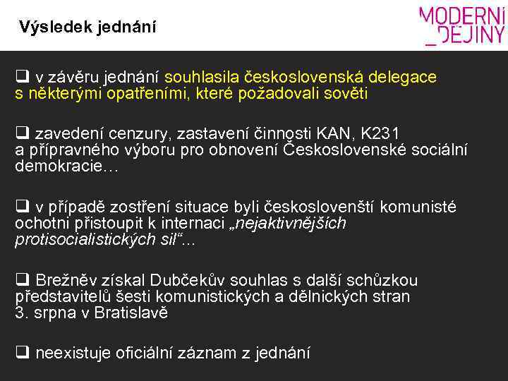 Výsledek jednání q v závěru jednání souhlasila československá delegace s některými opatřeními, které požadovali