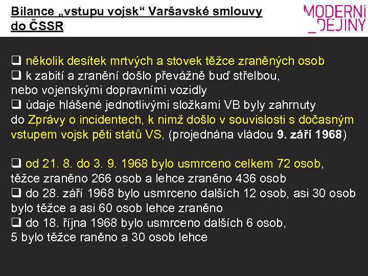 Bilance „vstupu vojsk“ Varšavské smlouvy do ČSSR q několik desítek mrtvých a stovek těžce