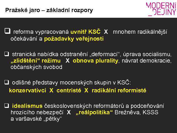 Pražské jaro – základní rozpory q reforma vypracovaná uvnitř KSČ X mnohem radikálnější očekávání