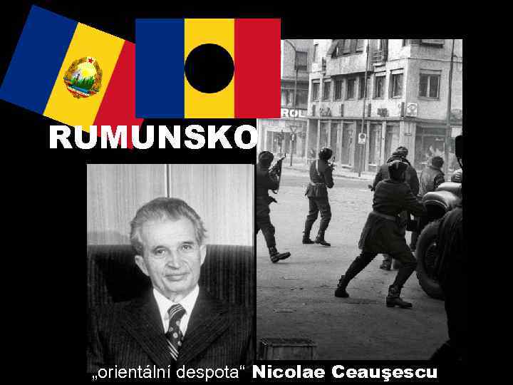 RUMUNSKO „orientální despota“ Nicolae Ceauşescu 