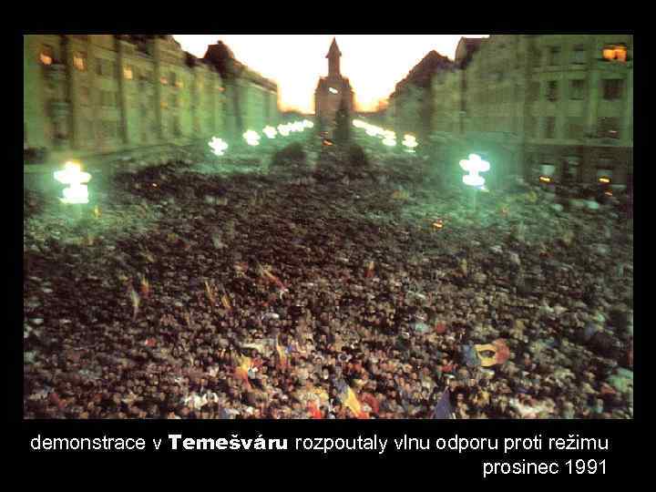 demonstrace v Temešváru rozpoutaly vlnu odporu proti režimu prosinec 1991 