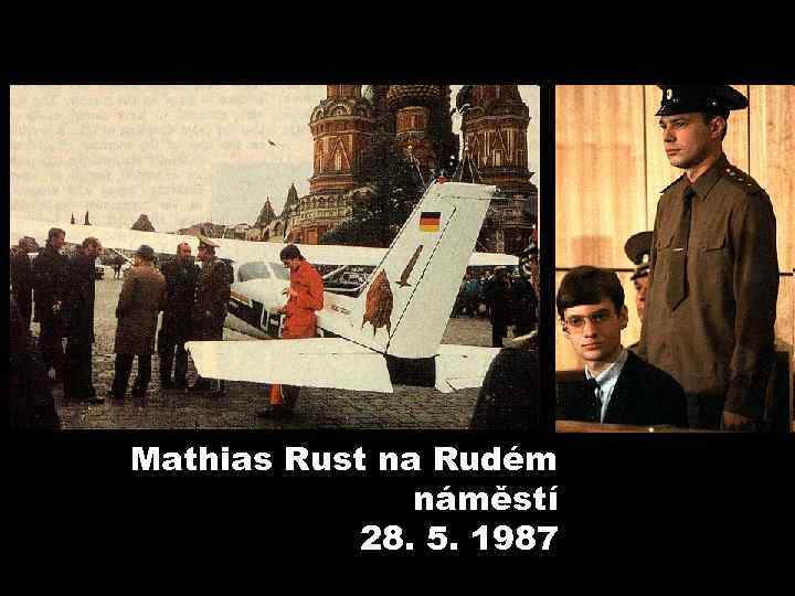 Mathias Rust na Rudém náměstí 28. 5. 1987 