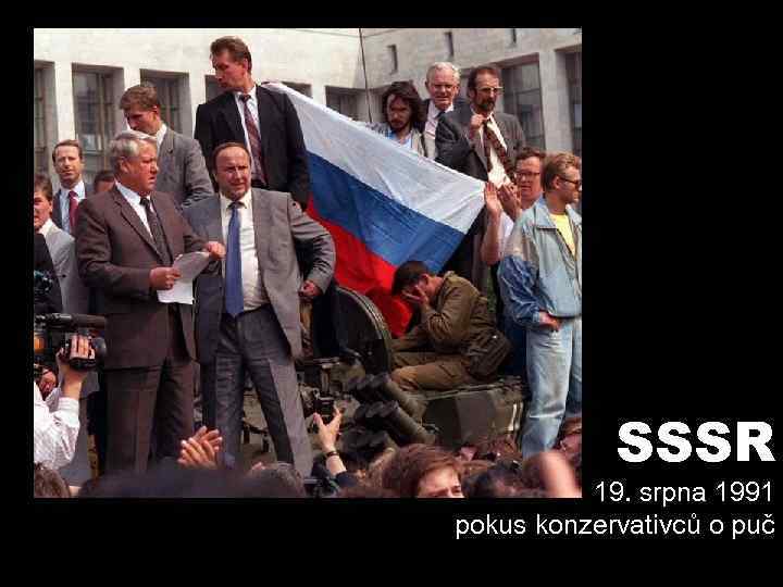 SSSR 19. srpna 1991 pokus konzervativců o puč 