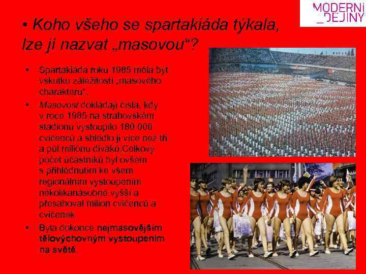  • Koho všeho se spartakiáda týkala, lze jí nazvat „masovou“? • • •