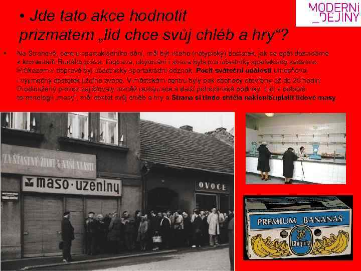  • Jde tato akce hodnotit prizmatem „lid chce svůj chléb a hry“? •