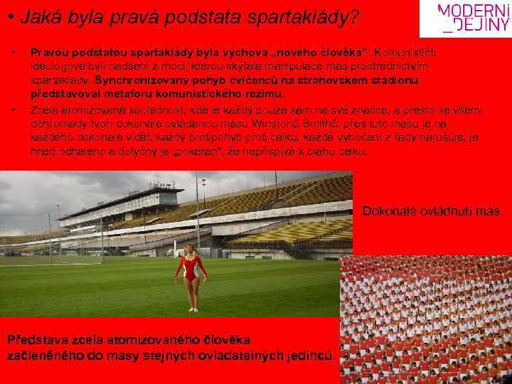  • Jaká byla pravá podstata spartakiády? • • Pravou podstatou spartakiády byla výchova
