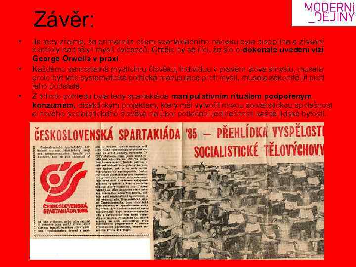  Závěr: • • • Je tedy zřejmé, že primárním cílem spartakiádního nácviku byla