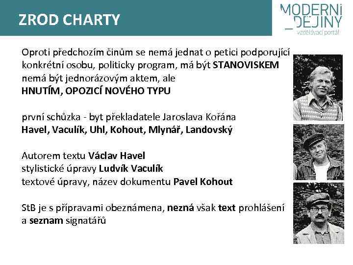 ZROD CHARTY Oproti předchozím činům se nemá jednat o petici podporující konkrétní osobu, politicky