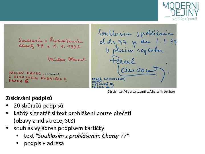 Zdroj: http: //libpro. cts. cuni. cz/charta/index. htm Získávání podpisů • 20 sběračů podpisů •