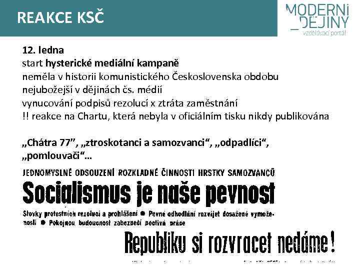 REAKCE KSČ 12. ledna start hysterické mediální kampaně neměla v historii komunistického Československa obdobu