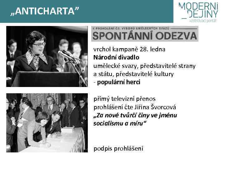 „ANTICHARTA” vrchol kampaně 28. ledna Národní divadlo umělecké svazy, představitelé strany a státu, představitelé