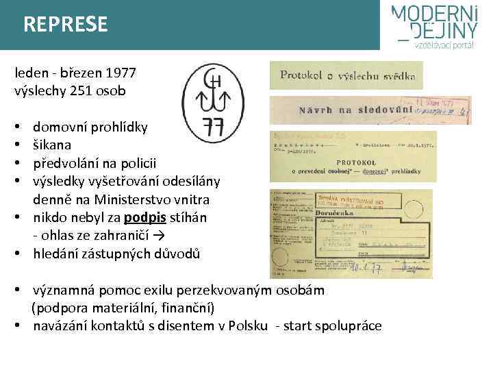 REPRESE leden - březen 1977 výslechy 251 osob domovní prohlídky šikana předvolání na policii
