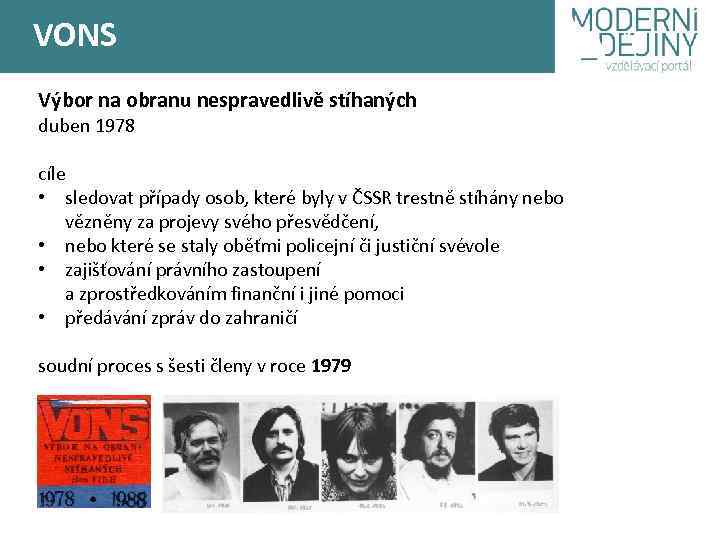 VONS Výbor na obranu nespravedlivě stíhaných duben 1978 cíle • sledovat případy osob, které