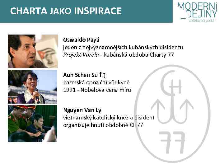 CHARTA JAKO INSPIRACE Oswaldo Payá jeden z nejvýznamnějších kubánských disidentů Projekt Varela - kubánská