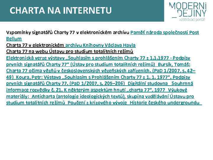 CHARTA NA INTERNETU Vzpomínky signatářů Charty 77 v elektronickém archívu Paměť národa společnosti Post