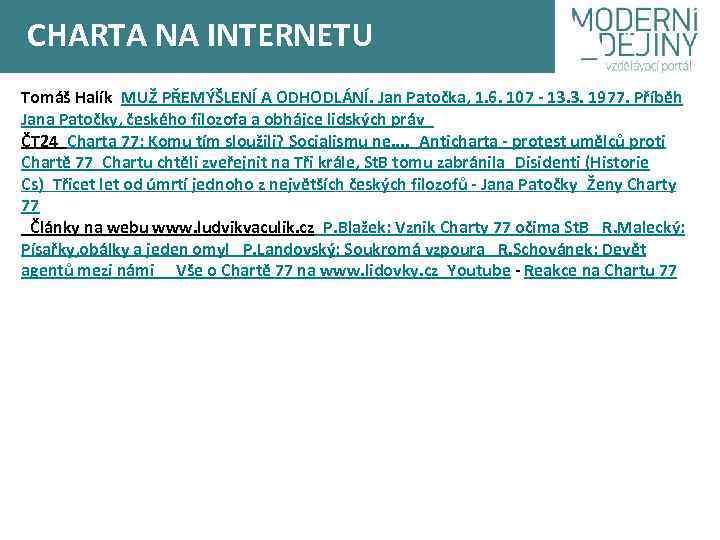 CHARTA NA INTERNETU Tomáš Halík MUŽ PŘEMÝŠLENÍ A ODHODLÁNÍ. Jan Patočka, 1. 6. 107 -