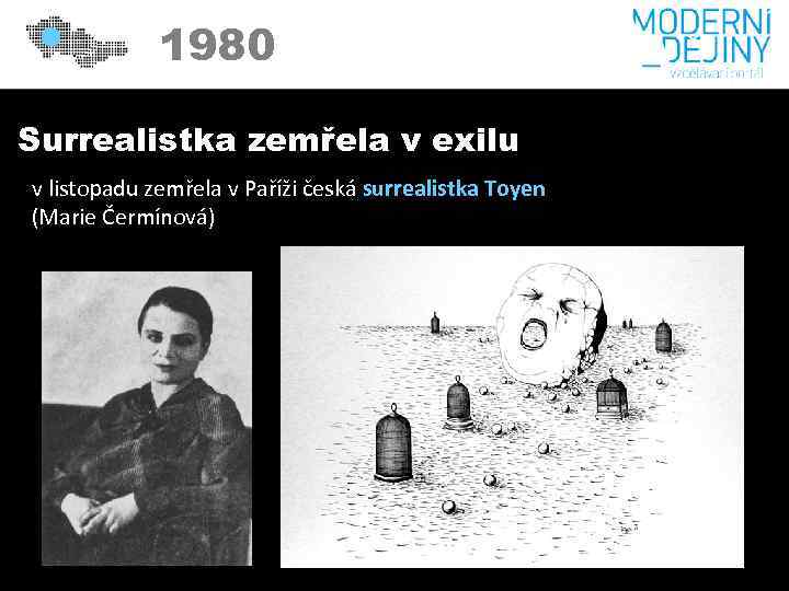 1980 Surrealistka zemřela v exilu v listopadu zemřela v Paříži česká surrealistka Toyen (Marie