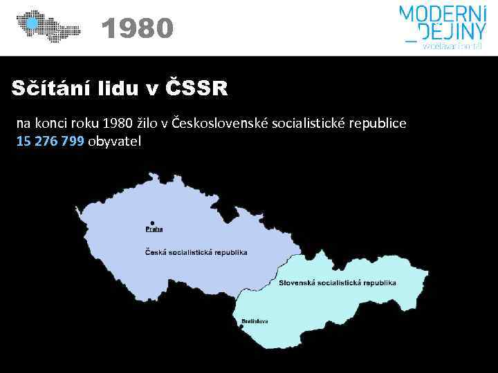 1980 Sčítání lidu v ČSSR na konci roku 1980 žilo v Československé socialistické republice