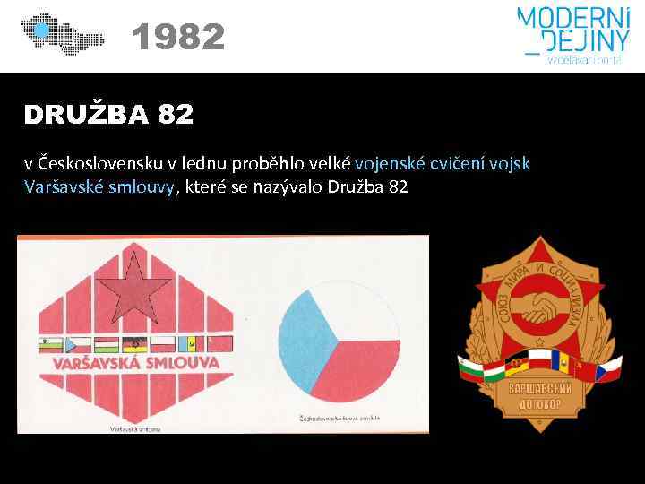 1982 DRUŽBA 82 v Československu v lednu proběhlo velké vojenské cvičení vojsk Varšavské smlouvy,