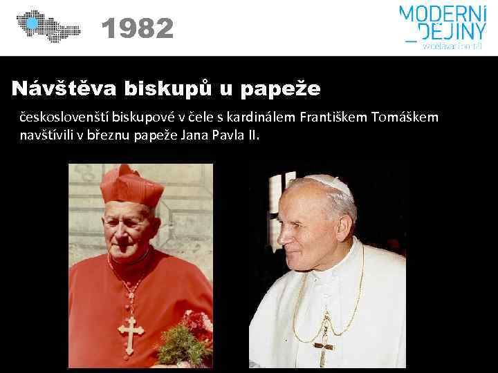1982 Návštěva biskupů u papeže českoslovenští biskupové v čele s kardinálem Františkem Tomáškem navštívili