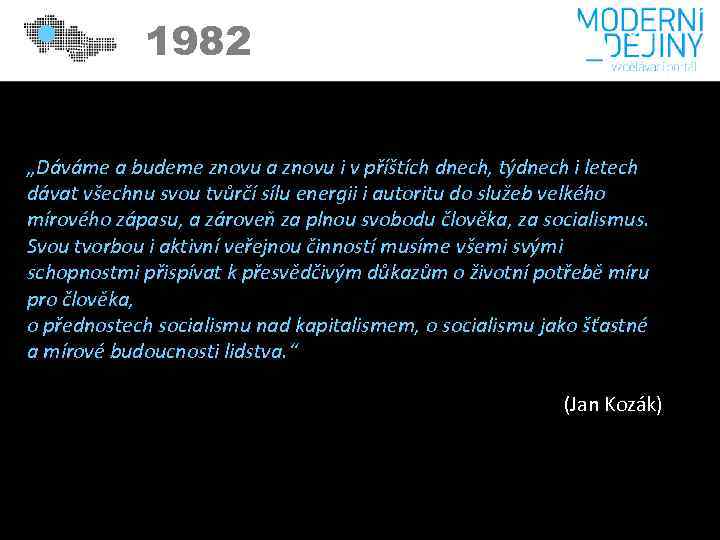 1982 „Dáváme a budeme znovu a znovu i v příštích dnech, týdnech i letech