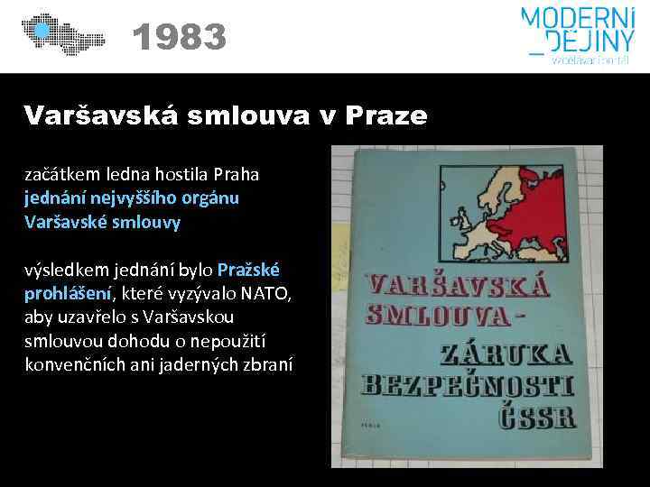 1983 Varšavská smlouva v Praze začátkem ledna hostila Praha jednání nejvyššího orgánu Varšavské smlouvy