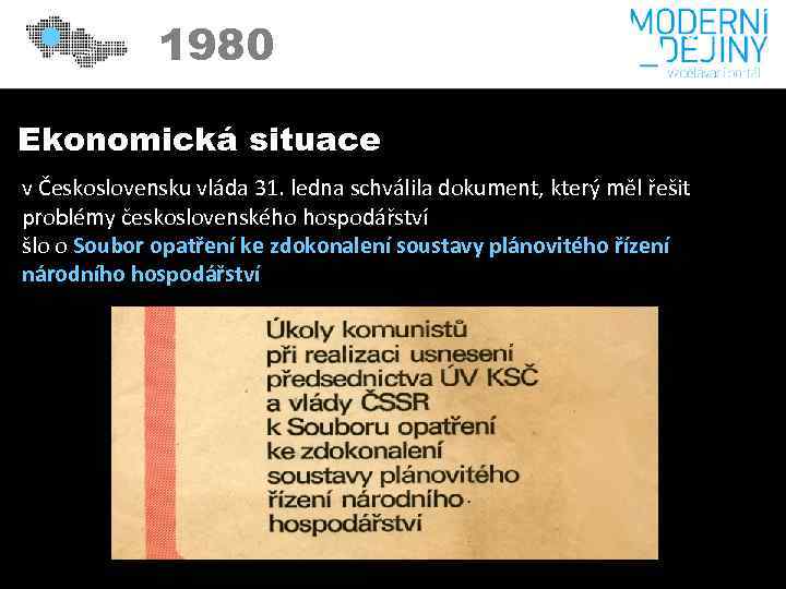 1980 Ekonomická situace v Československu vláda 31. ledna schválila dokument, který měl řešit problémy