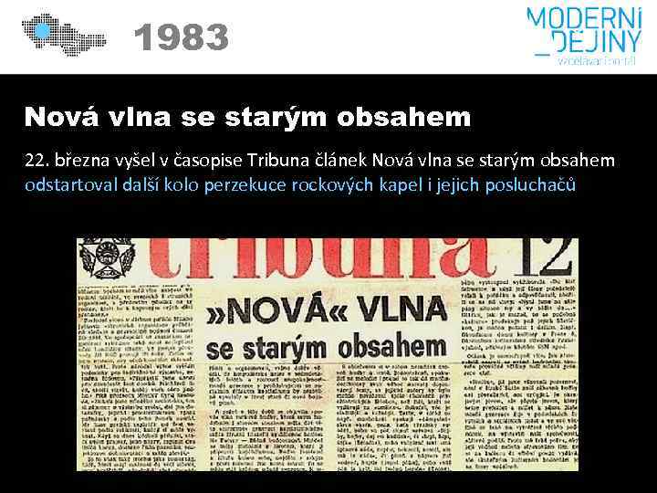 1983 Nová vlna se starým obsahem 22. března vyšel v časopise Tribuna článek Nová