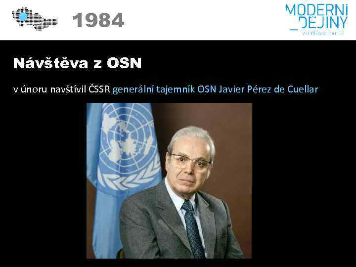 1984 Návštěva z OSN v únoru navštívil ČSSR generální tajemník OSN Javier Pérez de