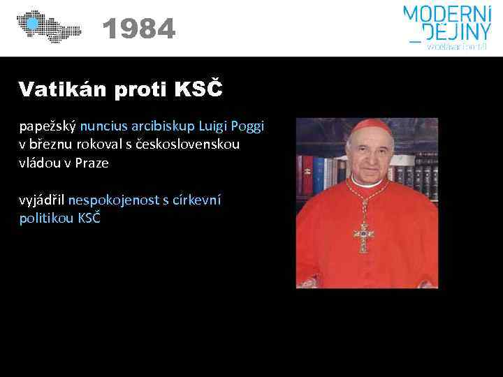 1984 Vatikán proti KSČ papežský nuncius arcibiskup Luigi Poggi v březnu rokoval s československou