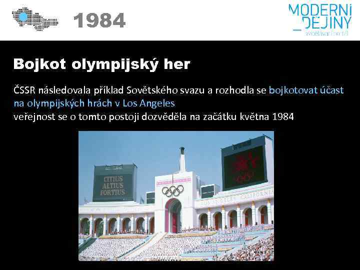 1984 Bojkot olympijský her ČSSR následovala příklad Sovětského svazu a rozhodla se bojkotovat účast